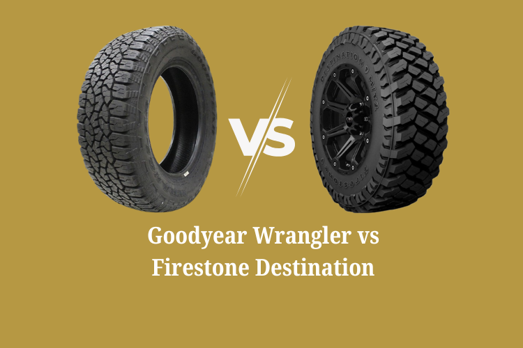 Goodyear Wrangler vs Firestone Destination
