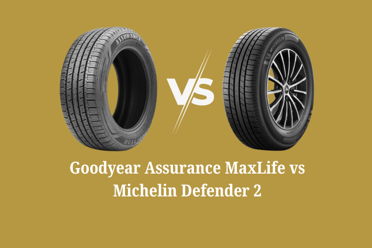 Goodyear Assurance MaxLife vs Michelin Defender 2