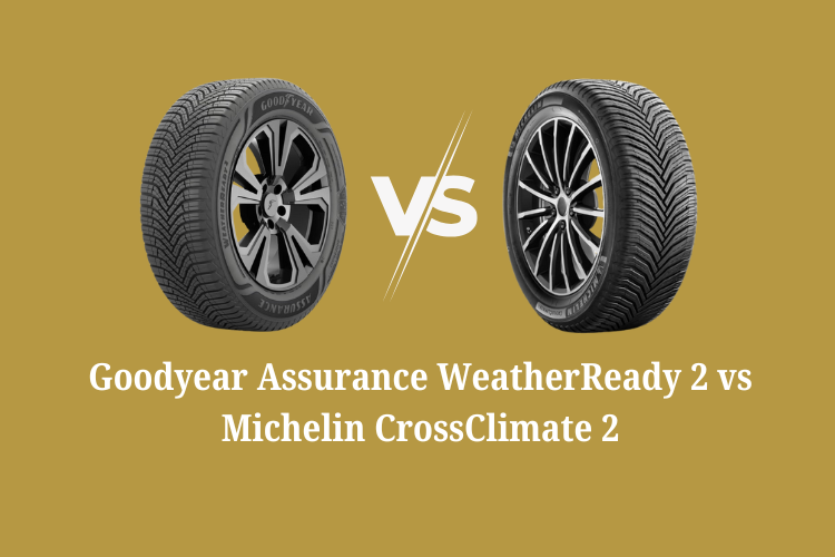 Goodyear Assurance WeatherReady 2 vs Michelin CrossClimate 2