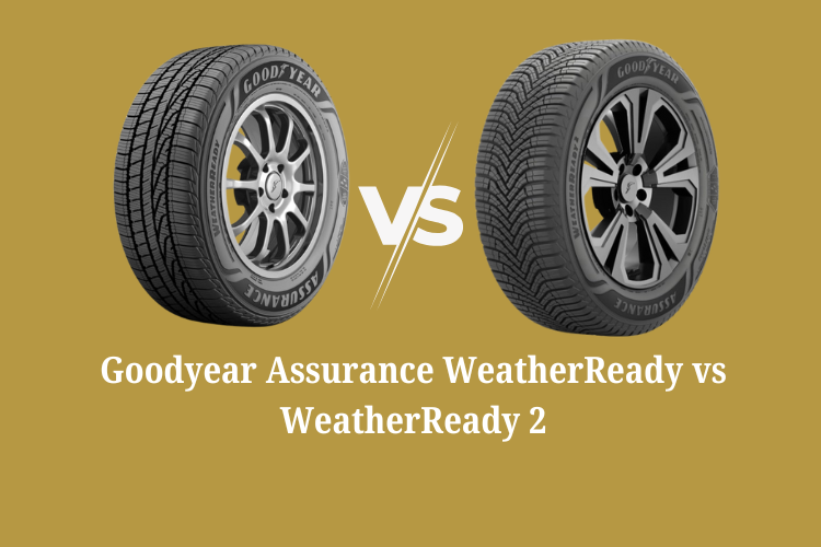 Goodyear Assurance WeatherReady vs WeatherReady 2