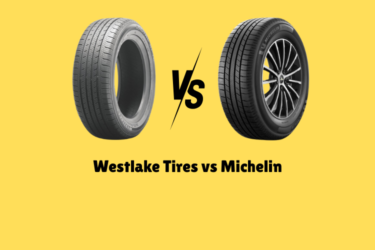 Westlake Tires vs Michelin