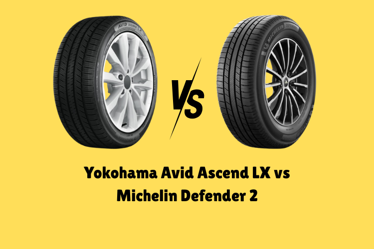 Yokohama Avid Ascend LX vs Michelin Defender 2